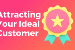 Attracting Your Ideal Customer